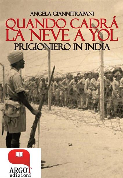 Quando cadrà la neve a Yol. Prigioniero in India - Angela Giannitrapani - ebook