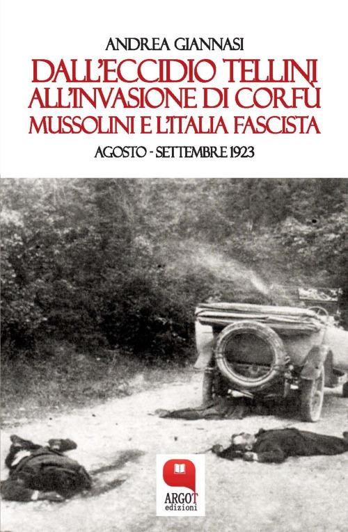 Dall'eccidio Tellini all'invasione di Corfù. Mussolini e l'Italia fascista. Agosto-settembre 1923 - Andrea Giannasi - ebook