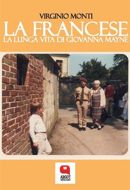 La francese. La lunga vita di Giovanna Mayne - Virginio Monti - ebook