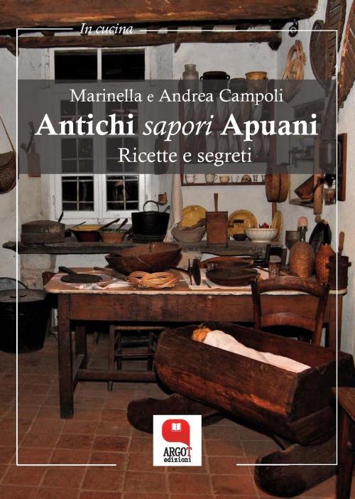 Antichi sapori apuani. Ricette e segreti - Andrea Campoli,Marinella Campoli - ebook