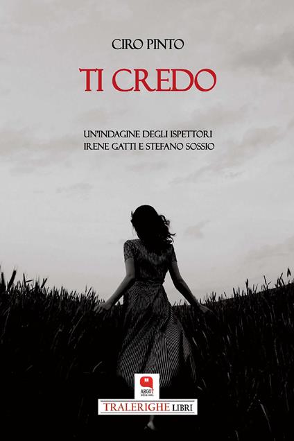 Ti credo. Un'indagine degli ispettori Irene Gatti e Stefano Sossio - Ciro Pinto - ebook