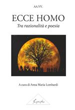 Ecce homo. Tra razionalità e poesia