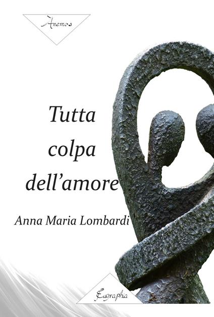 Tutta colpa dell'amore - Anna Maria Lombardi - copertina