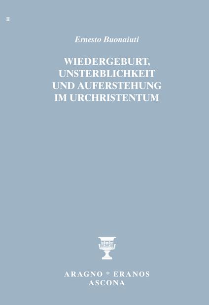 Wiedergeburt, Unsterblichkeit und Auferstehung im Urchristentum - Ernesto Buonaiuti - copertina