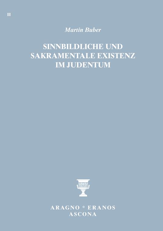 Sinnbildliche und sakramentale Existenz im Judentum - Martin Buber - copertina