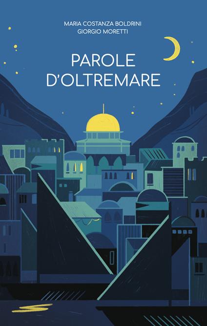 Parole d'oltremare - Maria Costanza Boldrini,Giorgio Moretti - copertina