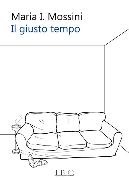 Il giusto tempo - Maria I. Mossini - copertina
