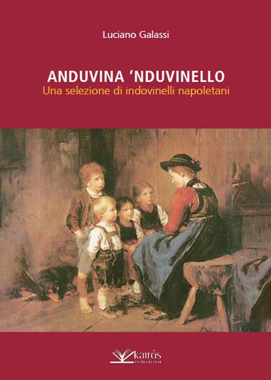 Anduvina 'nduvinello. Una selezione di indovinelli napoletani - Luciano Galassi - copertina