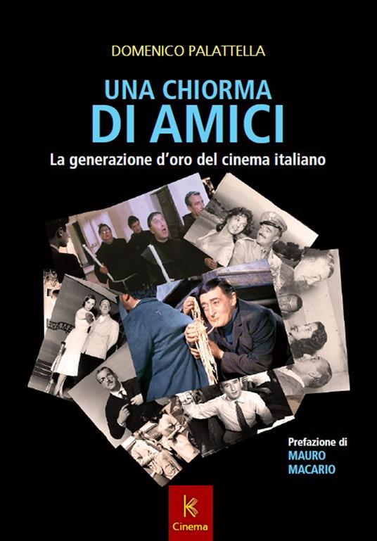 Una chiorma di amici. La generazione d'oro del cinema italiano - Domenico Palattella - copertina