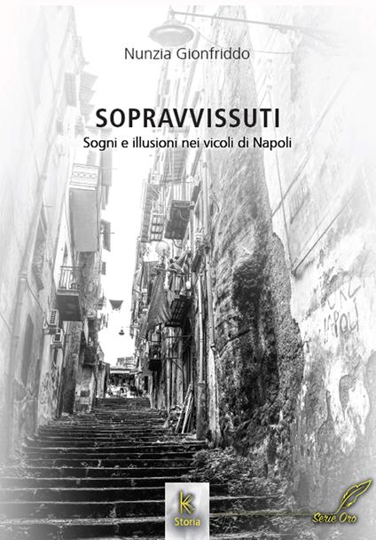 Sopravvissuti. Sogni e illusioni nei vicoli di Napoli - Nunzia Gionfriddo - copertina