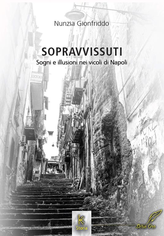 Sopravvissuti. Sogni e illusioni nei vicoli di Napoli - Nunzia Gionfriddo - copertina