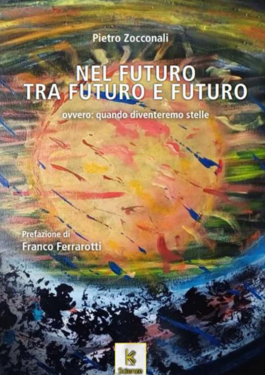 Nel futuro, tra futuro e futuro. Ovvero, quando diventeremo stelle - Pietro Zocconali - copertina