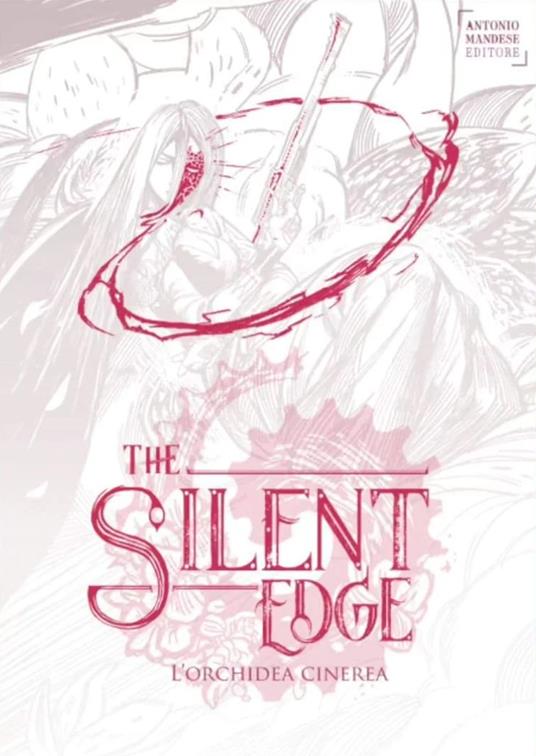 L'orchidea cinerea. The Silent Edge. Vol. 4 - Matteo Malvisi,Matteo Ivaldi,Giorgia Giacchi - copertina