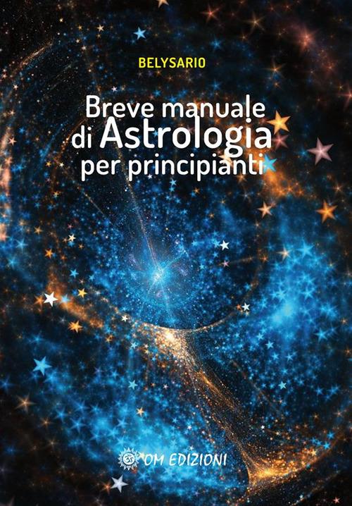 Breve manuale di astrologia per principianti - Belysario - ebook