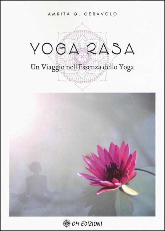 Yoga Rasa. Un viaggio nell'essenza dello yoga - Amrita G. Ceravolo - copertina