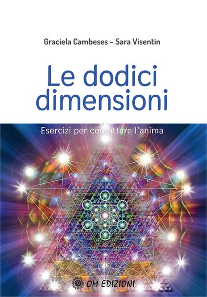 Le dodici dimensioni. Esercizi per contattare l'Anima - Graciela Cambeses,Sara Visentin - copertina