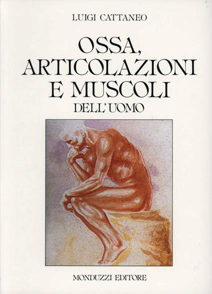 Ossa. Articolazioni e muscoli dell'uomo - Luigi Cattaneo - copertina
