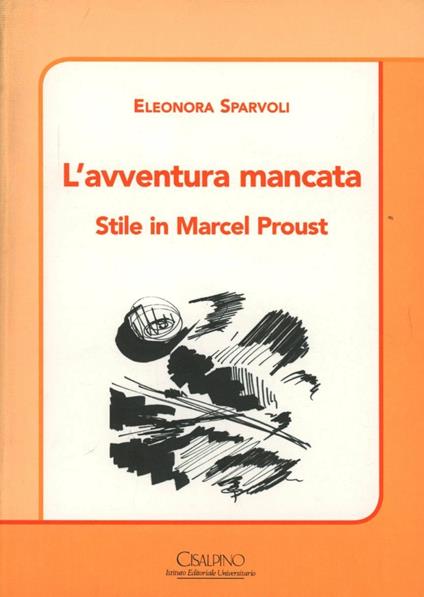L'avventura mancata. Stile in Marcel Proust - Eleonora Sparvoli - copertina