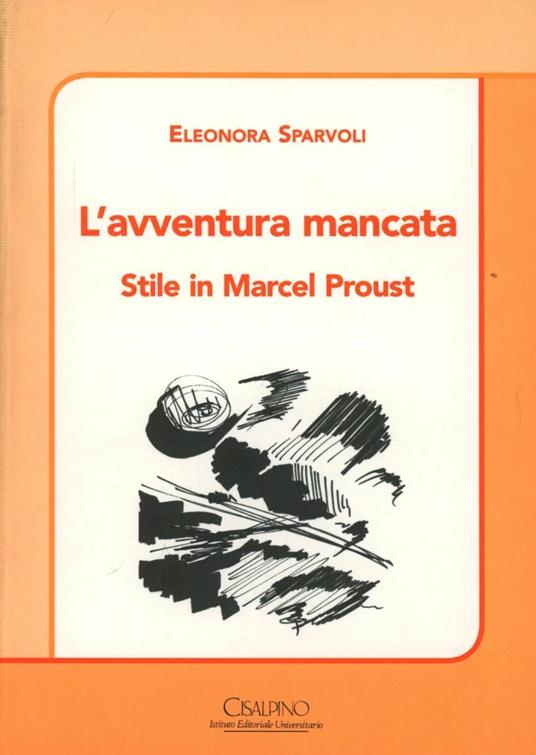 L'avventura mancata. Stile in Marcel Proust - Eleonora Sparvoli - copertina