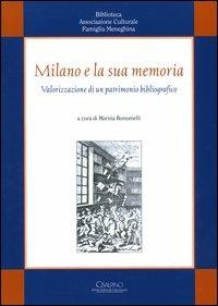 Milano e la sua memoria. Valorizzazione di un patrimonio bibliografico - copertina