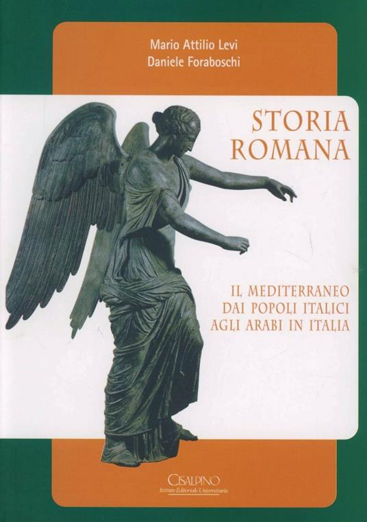 Storia romana. Il Mediterraneo dai popoli italici agli arabi in Italia - Mario A. Levi,Daniele Foraboschi - copertina
