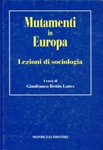 Mutamenti in Europa. Lezioni di sociologia