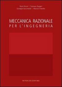 Meccanica razionale per l'ingegneria - Paolo Biscari,Tommaso Ruggeri,Giuseppe Saccomandi - copertina