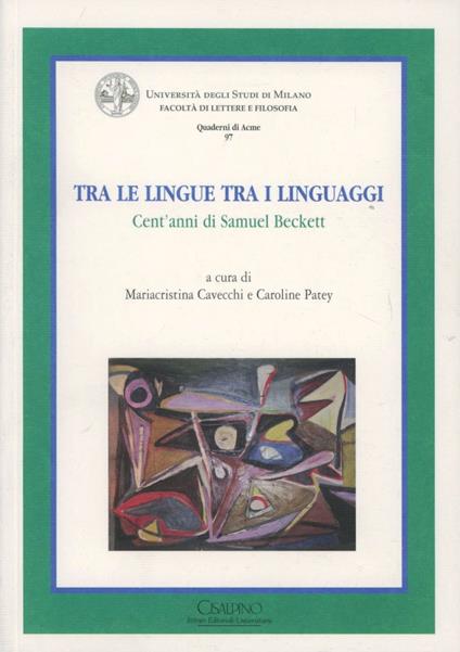 Tra le lingue tra i linguaggi. Cent'anni di Samuel Beckett - copertina