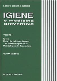 Igiene e medicina preventiva. Vol. 1: Igiene, metodologia epidemiologica ed epidemiologica clinica, metodologia della prevenzione. - Salvatore Barbuti,Gaetano Maria Fara,Giuseppe Giammanco - copertina