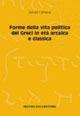 Forme della vita politica dei greci in età arcaica e classica - Giorgio Camassa,Lorenzo Braccesi - copertina