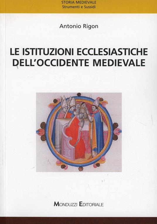 Le istituzioni ecclesiastiche dell'Occidente medievale - Antonio Rigon - copertina
