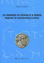 La moneta in Grecia e a Roma. Appunti di numismatica antica