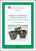 Archeologia preromana in Emilia occidentale. La ricerca oggi tra monti e pianura
