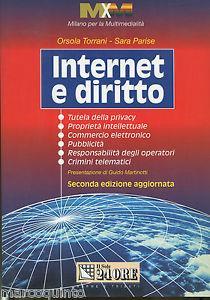 Internet e diritto. Tutela della privacy, proprietà intellettuale, commercio elettronico, pubblicità e responsabilità degli operatori, crimini telematici - Orsola Torrani,Sara Parise - copertina