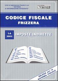 Codice fiscale Frizzera. Vol. 1\1: Imposte indirette. - Bruno Frizzera - copertina