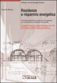 Residenze e risparmio energetico. Tecnologie applicative e linee guida progettuali per la costruzione di abitazioni sostenibili - Gabriele Masera - copertina