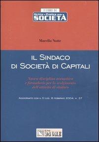 Il sindaco di società di capitali. Nuova disciplina normativa e formulario per lo svolgimento dell'attività di sindaco - Marella Notte - copertina