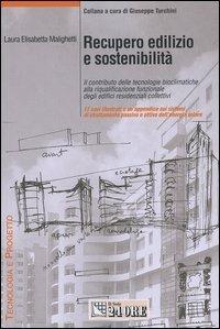 Recupero edilizio e sostenibilità. Il contributo delle tecnologie bioclimatiche alla riqualificazione funzionale degli edifici residenziali collettivi - Laura E. Malighetti - copertina