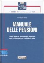 Manuale delle pensioni. Tutte le regole, le procedure e le prestazioni della previdenza privata e pubblica in Italia