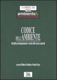 Codice dell'ambiente. Disciplina antinquinamento e tutela delle risorse naturali - copertina