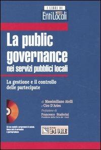 La public governance nei servizi pubblici locali. La gestione e il controllo delle partecipate. Con CD-ROM - Massimiliano Atelli,Ciro D'Aries - copertina
