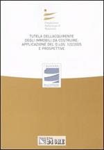 Tutela dell'acquirente degli immobili da costruire: applicazione del D.Lgs 122/2005 e prospettive