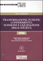 Trasformazione, fusione, conferimento, scissione e liquidazione delle società. Aspetti civilistici, contabili e fiscali delle operazioni straordinarie. Con CD-ROM