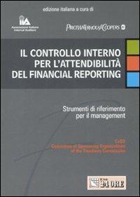 Il controllo interno per l'attendibilità del financial reporting. Strumenti di riferimento per il management - copertina