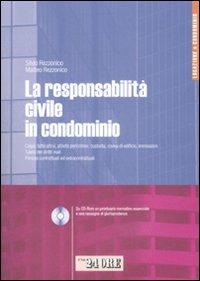 La responsabilità civile in condominio. Con CD-ROM - Silvio Rezzonico,Matteo Rezzonico - copertina