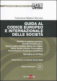Guida al codice europeo e internazionale delle società. Con CD-ROM - Francesca Malesci Baccani - copertina
