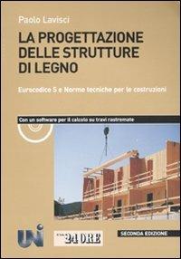 La progettazione delle strutture di legno. Eurocodice 5 e norme tecniche per le costruzioni. Con CD-ROM - Paolo Lavisci - copertina