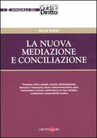 La nuova mediazione e conciliazione. - Nicola Soldati - copertina