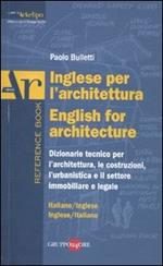 Inglese per l'architettura-English for architecture. Dizionario italiano-inglese, inglese-italiano