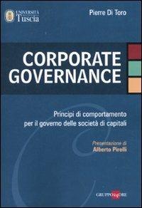 Corporate governance. Principi di comportamento per il governo delle società di capitali - Pierre Di Toro - copertina